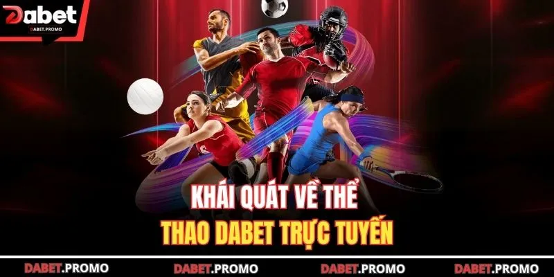 Khái quát về thể thao DABET trực tuyến