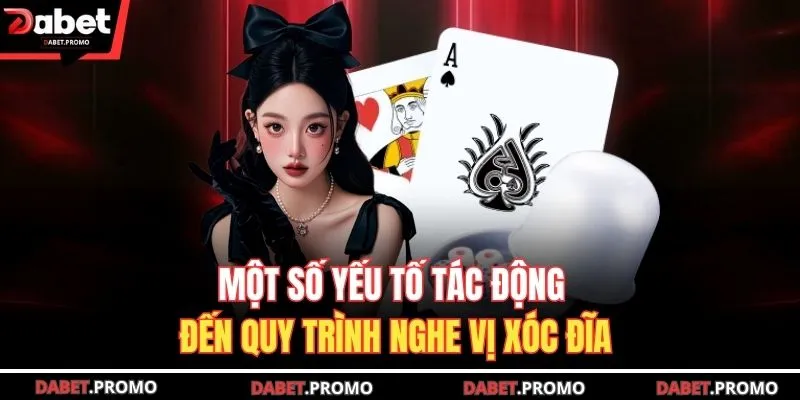 Một số yếu tố tác động đến quy trình nghe vị xóc đĩa