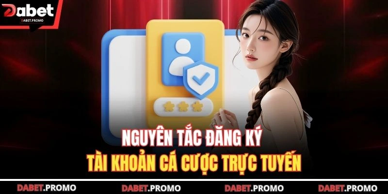 Nguyên tắc đăng ký tài khoản cá cược trực tuyến
